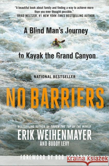 No Barriers: A Blind Man's Journey to Kayak the Grand Canyon Erik Weihenmayer Buddy Levy 9781250088796