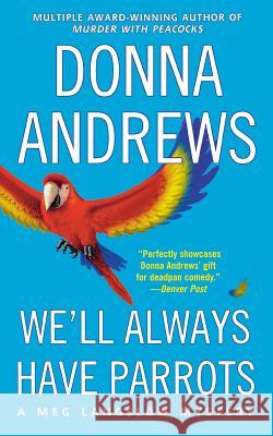 We'll Always Have Parrots Donna Andrews 9781250089519 St. Martin's Minotaur