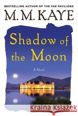 Shadow of the Moon M. M. Kaye 9781250089861 St. Martins Press-3pl