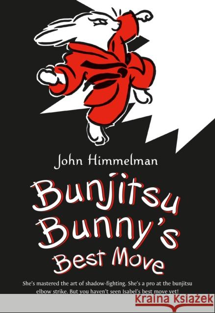 Bunjitsu Bunny's Best Move John Himmelman John Himmelman 9781250090492