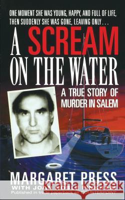 Scream on the Water: A True Story of Murder in Salem Joan Noble Pinkham Margaret Press                           Press Margaret 9781250092984 St. Martins Press-3pl