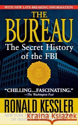 Bureau: The Secret History of the FBI Ronald Kessler 9781250093295 St. Martin's Press