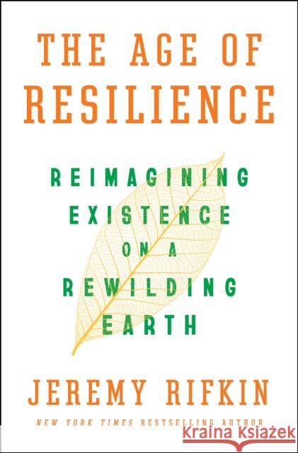 The Age of Resilience: Reimagining Existence on a Rewilding Earth Rifkin, Jeremy 9781250093547 St. Martin's Publishing Group