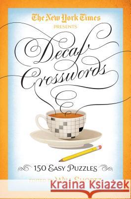 The New York Times Decaf Crosswords: 150 Easy Puzzles New York Times the 9781250093653 St. Martin's Griffin