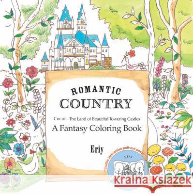 Romantic Country: A Fantasy Coloring Book Eriy                                     Eriy 9781250094469 St. Martin's Griffin