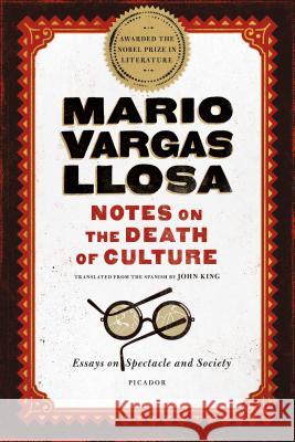 Notes on the Death of Culture: Essays on Spectacle and Society Mario Varga John King 9781250094742 Picador USA