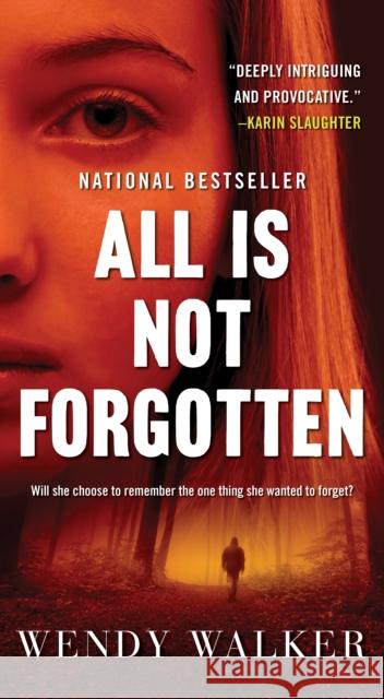 All Is Not Forgotten: A Novel Wendy Walker 9781250097927 St. Martin's Publishing Group