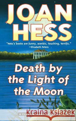 Death by the Light of the Moon: A Claire Malloy Mystery Hess, Joan 9781250100344 Minotaur Books