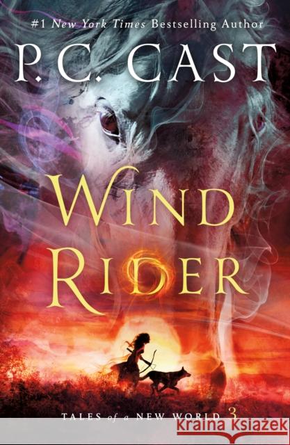 Wind Rider: Tales of a New World P. C. Cast 9781250100795 Wednesday Books