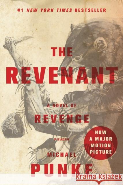 The Revenant: A Novel of Revenge Michael Punke 9781250101198