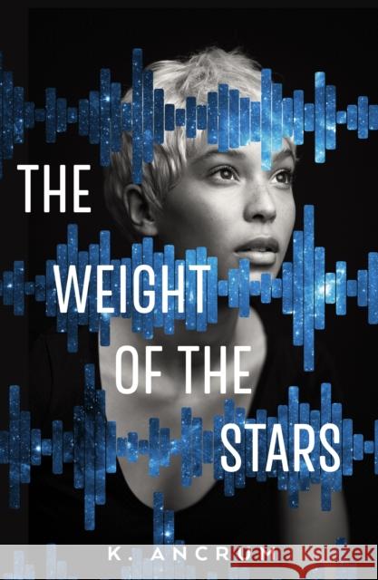 The Weight of the Stars K. Ancrum 9781250101655 Square Fish