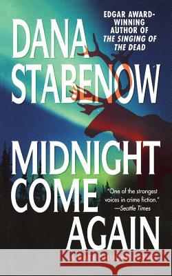 Midnight Come Again: A Kate Shugak Novel Dana Stabenow 9781250101976 St. Martins Press-3pl