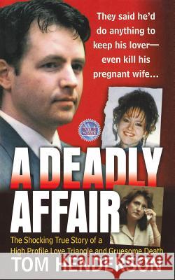 Deadly Affair Tom Henderson T. Henderson 9781250102133 St. Martin's True Crime Classics