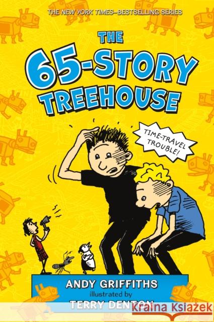 The 65-Story Treehouse: Time Travel Trouble! Andy Griffiths Terry Denton 9781250102461 Feiwel & Friends