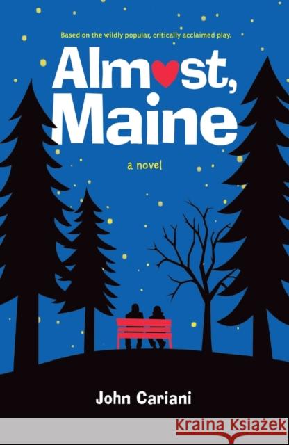 Almost, Maine: A Novel John Cariani 9781250102898 Square Fish