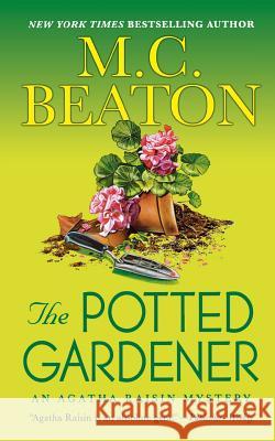 The Potted Gardener: An Agatha Raisin Mystery M. C. Beaton 9781250103741 St. Martin's Press