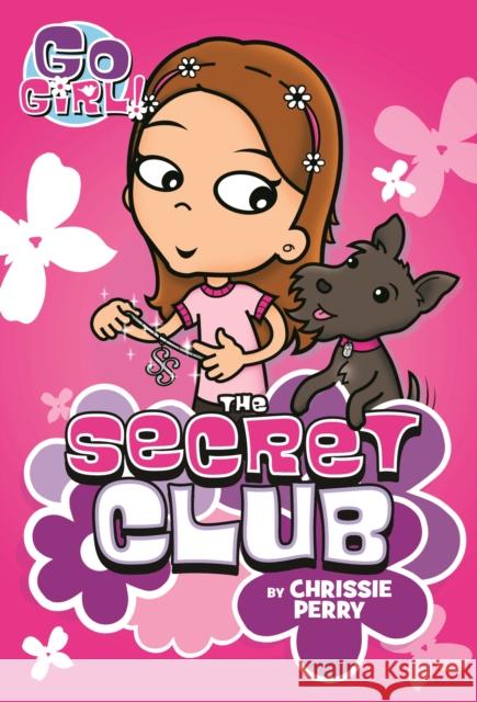 Go Girl! #7: The Secret Club Chrissie Perry Ash Oswald 9781250103772 Square Fish