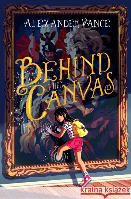 Behind the Canvas Alexander Vance 9781250103963 Square Fish