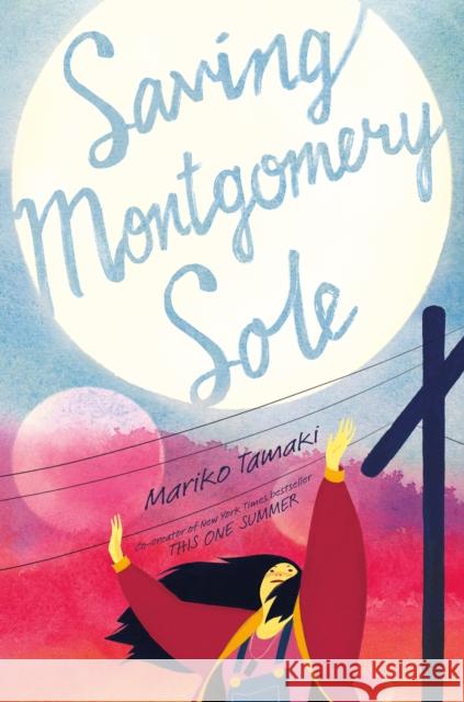 Saving Montgomery Sole Mariko Tamaki 9781250104403