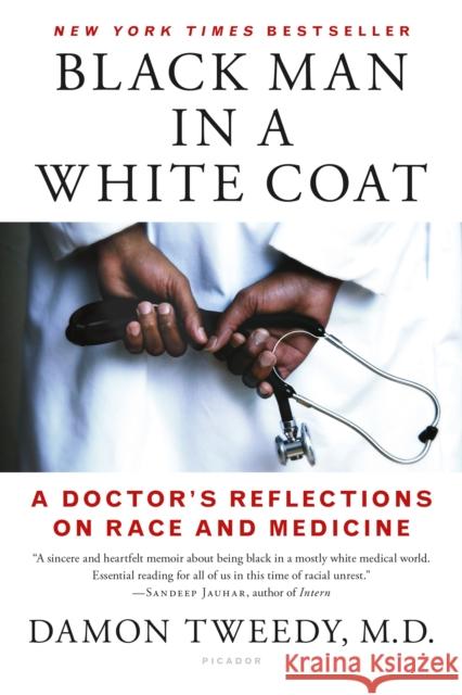Black Man in a White Coat: A Doctor's Reflections on Race and Medicine Damon Tweedy 9781250105042