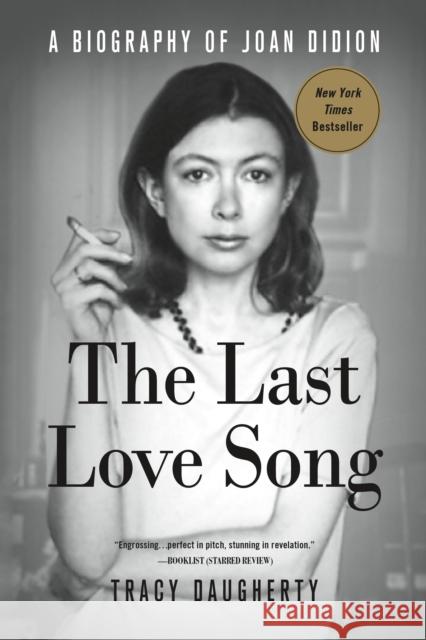 The Last Love Song: A Biography of Joan Didion Daugherty, Tracy 9781250105943