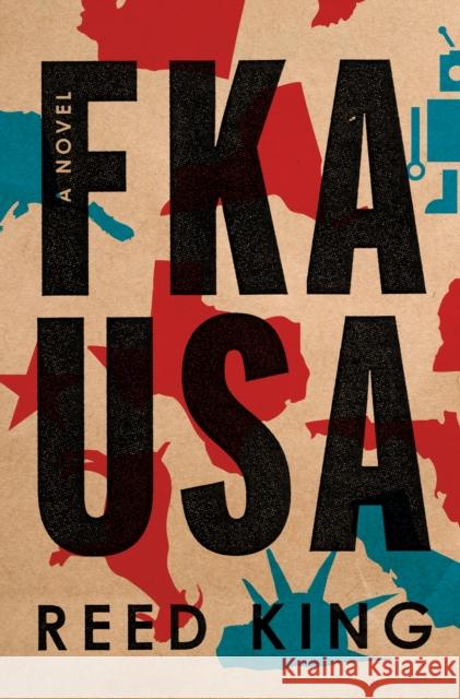 FKA USA: A Novel Reed King 9781250108890 Flatiron Books