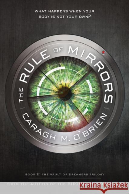 The Rule of Mirrors: Book Two of the Vault of Dreamers Trilogy Caragh M. O'Brien 9781250115355 Square Fish