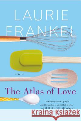 The Atlas of Love Laurie Frankel 9781250116666 St. Martin's Griffin