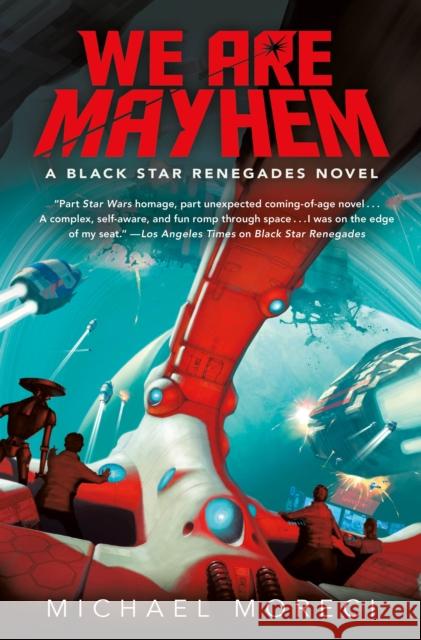 We Are Mayhem: A Black Star Renegades Novel Michael Moreci 9781250117854 St. Martin's Press