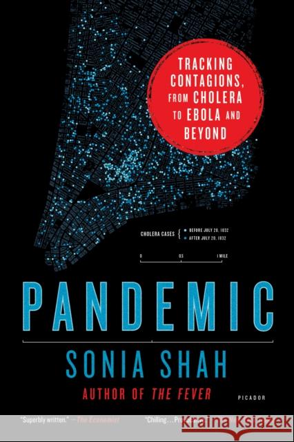 Pandemic: Tracking Contagions, from Cholera to Ebola and Beyond Sonia Shah 9781250118004 Picador USA