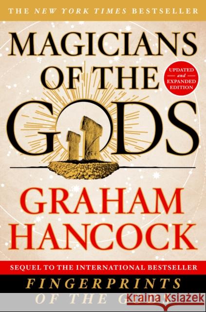 Magicians of the Gods: Updated and Expanded Edition - Sequel to the International Bestseller Fingerprints of the Gods Graham Hancock 9781250118400 St. Martin's Griffin