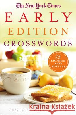 The New York Times Early Edition Crosswords: 75 Light and Easy Puzzles New York Times 9781250118943