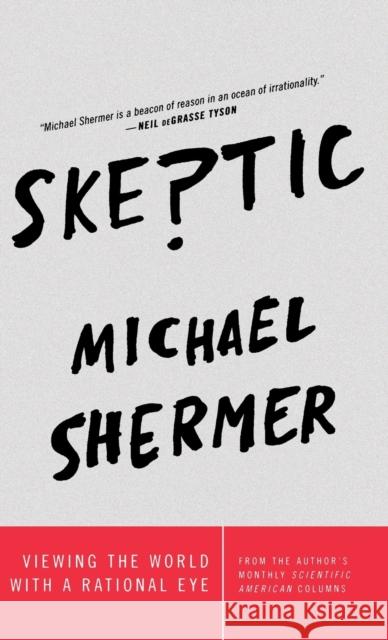 Skeptic: Viewing the World with a Rational Eye Michael Shermer 9781250119636 St. Martin's Griffin