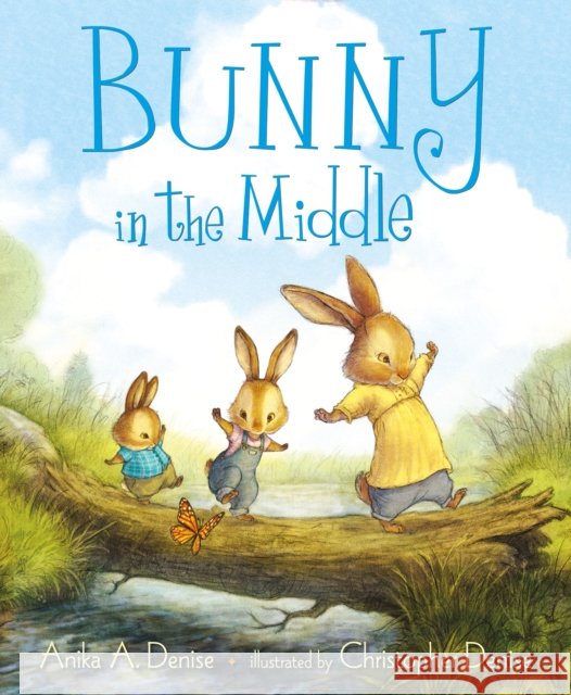 Bunny in the Middle Anika A. Denise Christopher Denise 9781250120366 Henry Holt & Company