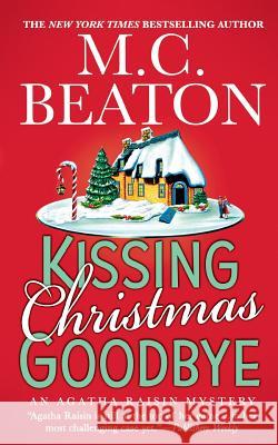 Kissing Christmas Goodbye M. C. Beaton 9781250121189 St. Martin's Press