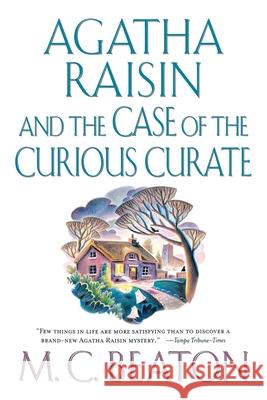 Agatha Raisin and the Case of the Curious Curate: An Agatha Raisin Mystery M. C. Beaton 9781250121196 St. Martin's Griffin