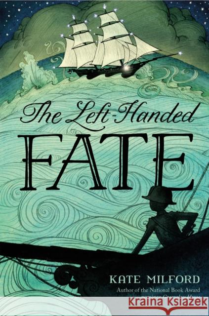 The Left-Handed Fate Kate Milford Eliza Wheeler 9781250121837 Square Fish