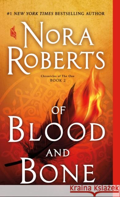 Of Blood and Bone: Chronicles of The One, Book 2 Nora Roberts 9781250123015 St. Martin's Publishing Group