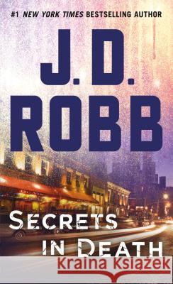 Secrets in Death: An Eve Dallas Novel Robb, J. D. 9781250123176 St. Martin's Press