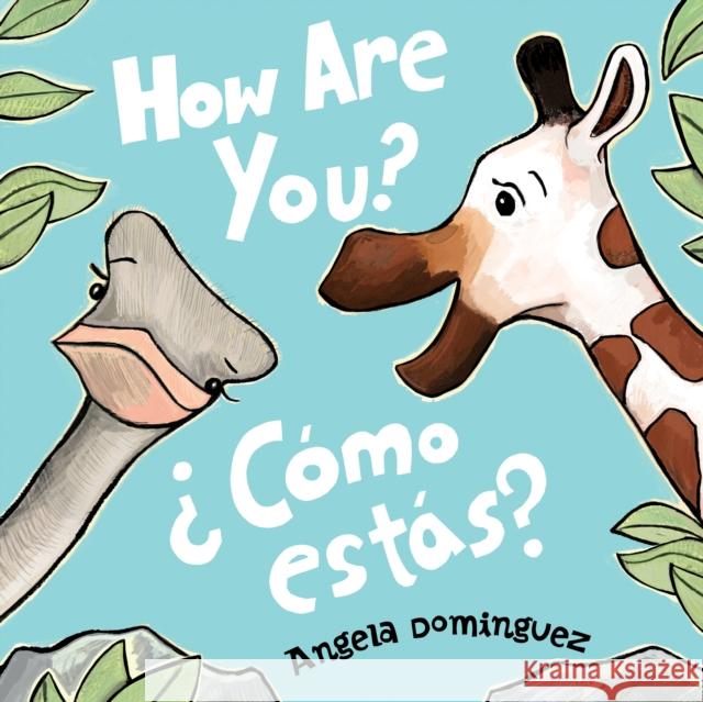 How Are You?/¿Cómo Estás? Dominguez, Angela 9781250126863 Henry Holt & Company