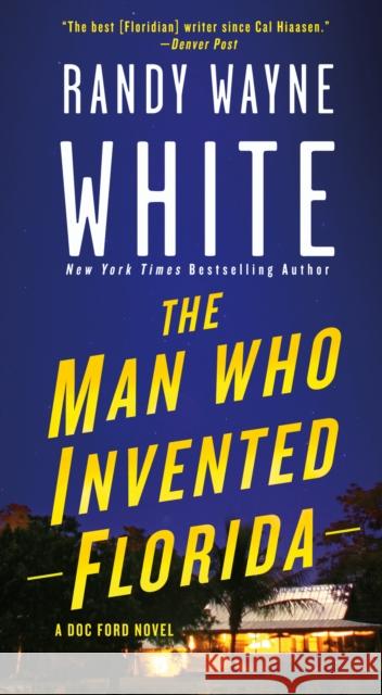 The Man Who Invented Florida: A Doc Ford Novel Randy Wayne White 9781250127921 St. Martin's Press