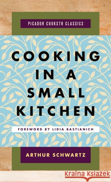 Cooking in a Small Kitchen Arthur Schwartz 9781250128386