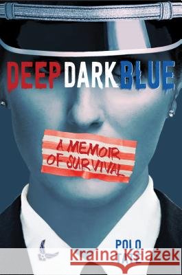 Deep Dark Blue: A Memoir of Survival Polo Tate 9781250128522 Feiwel & Friends