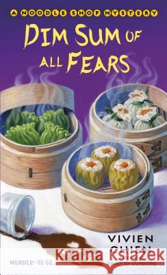 Dim Sum of All Fears: A Noodle Shop Mystery Vivien Chien 9781250129178 St. Martin's Press