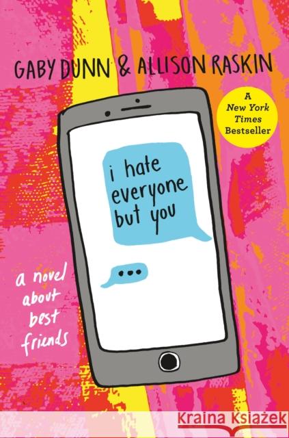 I Hate Everyone But You: A Novel about Best Friends Gaby Dunn Allison Raskin 9781250129338 St. Martin's Griffin