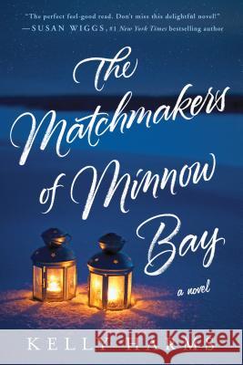 The Matchmakers of Minnow Bay Kelly Harms 9781250130464