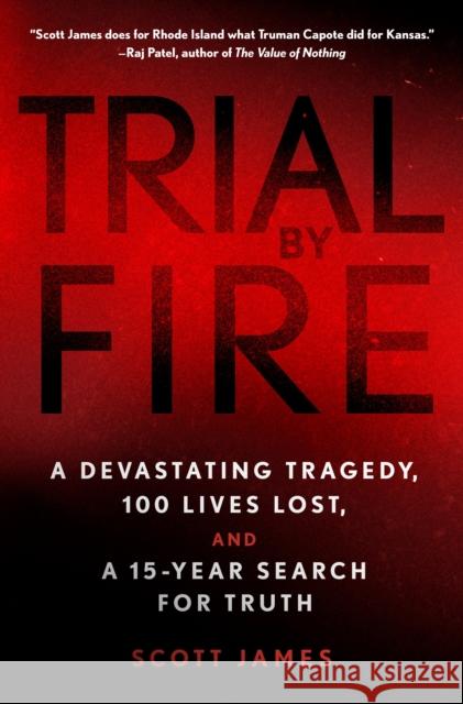 Trial by Fire: A Devastating Tragedy, 100 Lives Lost, and a 15-Year Search for Truth James, Scott 9781250131263 Thomas Dunne Books