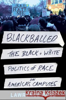 Blackballed: The Black and White Politics of Race on America's Campuses Lawrence Ross 9781250131546 St. Martin's Griffin