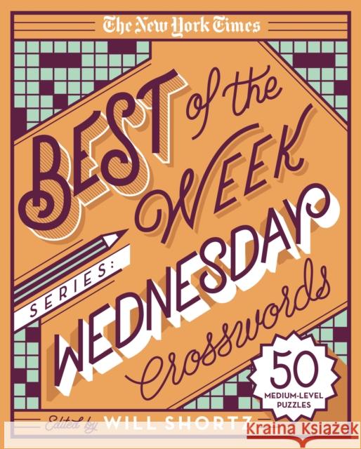 The New York Times Best of the Week Series: Wednesday Crosswords: 50 Medium-Level Puzzles The New York Times 9781250133205 St. Martin's Griffin