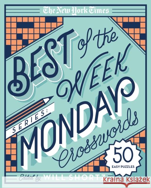 The New York Times Best of the Week Series: Monday Crosswords: 50 Easy Puzzles The New York Times 9781250133243 St. Martin's Griffin